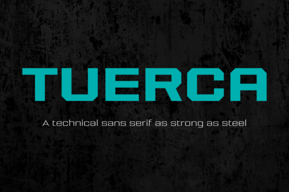 Tuerca Family: A Strong Sans Serif for Digital Design