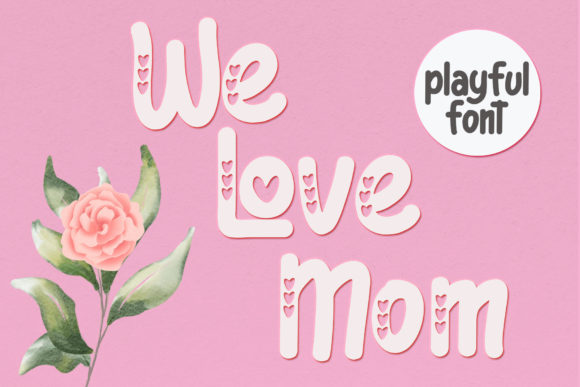 We Love Mom Font for Polished Branding